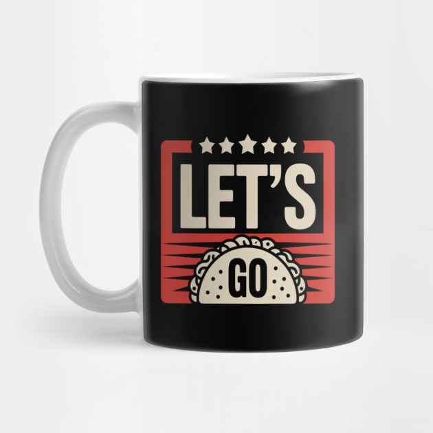 lets-go-taco by Creatifly Graphic Tees